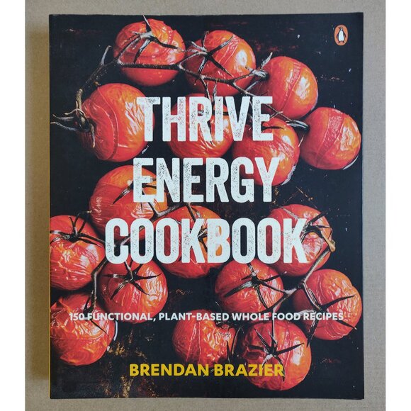 Thrive Energy Cookbook: 150 Functional Plant-based Whole Food Recipes. - Picture 1 of 3